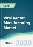 Viral Vector Manufacturing Market - Forecasts from 2020 to 2025- Product Image