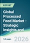 Global Processed Food Market - Strategic Insights and Forecasts (2026-2031) - Product Thumbnail Image
