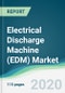 Electrical Discharge Machine (EDM) Market - Forecasts from 2020 to 2025 - Product Thumbnail Image