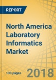 North America Laboratory Informatics Market By Product (LIMS, ELN, LES, EDC, ECM, CDMS, SDMS), Component (Services, Software), Delivery (Premises, Cloud, Web), End User (Pharma, Biotech, MDx, Biobank, CRO, F&B, Oil, Gas, Chemical) - Forecast To 2024- Product Image