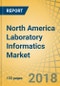 North America Laboratory Informatics Market By Product (LIMS, ELN, LES, EDC, ECM, CDMS, SDMS), Component (Services, Software), Delivery (Premises, Cloud, Web), End User (Pharma, Biotech, MDx, Biobank, CRO, F&B, Oil, Gas, Chemical) - Forecast To 2024 - Product Thumbnail Image