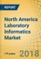 North America Laboratory Informatics Market By Product (LIMS, ELN, LES, EDC, ECM, CDMS, SDMS), Component (Services, Software), Delivery (Premises, Cloud, Web), End User (Pharma, Biotech, MDx, Biobank, CRO, F&B, Oil, Gas, Chemical) - Forecast To 2024 - Product Thumbnail Image