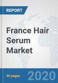 France Hair Serum Market: Prospects, Trends Analysis, Market Size and Forecasts up to 2025- Product Image