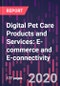 Digital Pet Care Products and Services: E-commerce and E-connectivity - Product Thumbnail Image