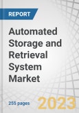 Automated Storage and Retrieval System Market by Function (Storage, Distribution, Assembly), Type (Unit Load, Mini Load, Vertical Lift Module, Carousel, Mid Load), Vertical (Automotive, Food & Beverages, E-Commerce, Retail) - Global Forecast to 2028- Product Image