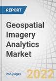 Geospatial Imagery Analytics Market by Type (Imagery Analytics and Video Analytics), Collection Medium (Satellites, UAVs, and GIS), Application, Deployment Mode, Organization Size, Vertical and Region - Global Forecast to 2026- Product Image