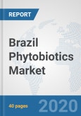 Brazil Phytobiotics Market: Prospects, Trends Analysis, Market Size and Forecasts up to 2025- Product Image