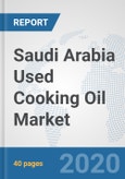 Saudi Arabia Used Cooking Oil Market: Prospects, Trends Analysis, Market Size and Forecasts up to 2025- Product Image