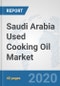 Saudi Arabia Used Cooking Oil Market: Prospects, Trends Analysis, Market Size and Forecasts up to 2025 - Product Thumbnail Image