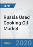 Russia Used Cooking Oil Market: Prospects, Trends Analysis, Market Size and Forecasts up to 2025- Product Image