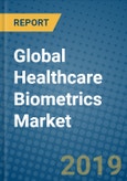 Global Healthcare Biometrics Market Research and Forecast, 2019-2025- Product Image