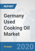 Germany Used Cooking Oil Market: Prospects, Trends Analysis, Market Size and Forecasts up to 2025- Product Image