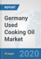Germany Used Cooking Oil Market: Prospects, Trends Analysis, Market Size and Forecasts up to 2025 - Product Thumbnail Image