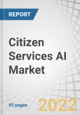 Citizen Services AI Market by Technology (ML, NLP, Image Processing and Face Recognition), Vertical (Transportation, Healthcare, Government & Public Sector, Energy & Utilities, Agriculture, and Education & Training) and Region - Global Forecast to 2027- Product Image