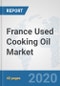 France Used Cooking Oil Market: Prospects, Trends Analysis, Market Size and Forecasts up to 2025 - Product Thumbnail Image