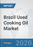 Brazil Used Cooking Oil Market: Prospects, Trends Analysis, Market Size and Forecasts up to 2025- Product Image