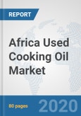Africa Used Cooking Oil Market: Prospects, Trends Analysis, Market Size and Forecasts up to 2025- Product Image