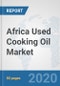 Africa Used Cooking Oil Market: Prospects, Trends Analysis, Market Size and Forecasts up to 2025 - Product Thumbnail Image