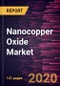 Nanocopper Oxide Market Forecast to 2027 - COVID-19 Impact and Global Analysis by End User; and Geography - Product Thumbnail Image