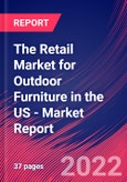 The Retail Market for Outdoor Furniture in the US - Industry Market Research Report- Product Image