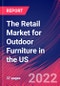 The Retail Market for Outdoor Furniture in the US - Industry Market Research Report - Product Thumbnail Image