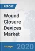 Wound Closure Devices Market: Global Industry Analysis, Trends, Market Size, and Forecasts up to 2026- Product Image