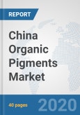 China Organic Pigments Market: Prospects, Trends Analysis, Market Size and Forecasts up to 2025- Product Image