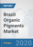 Brazil Organic Pigments Market: Prospects, Trends Analysis, Market Size and Forecasts up to 2025- Product Image