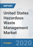 United States Hazardous Waste Management Market: Prospects, Trends Analysis, Market Size and Forecasts up to 2025- Product Image
