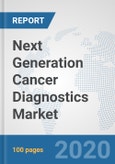 Next Generation Cancer Diagnostics Market: Global Industry Analysis, Trends, Market Size, and Forecasts up to 2026- Product Image
