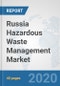 Russia Hazardous Waste Management Market: Prospects, Trends Analysis, Market Size and Forecasts up to 2025 - Product Thumbnail Image