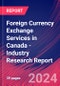 Foreign Currency Exchange Services in Canada - Industry Research Report - Product Thumbnail Image