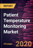 Patient Temperature Monitoring Market Forecast to 2027 - COVID-19 Impact and Global Analysis by Product; Site; Application, and Geography- Product Image