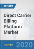 Direct Carrier Billing Platform Market: Global Industry Analysis, Trends, Market Size, and Forecasts up to 2026- Product Image
