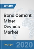 Bone Cement Mixer Devices Market: Global Industry Analysis, Trends, Market Size, and Forecasts up to 2025- Product Image