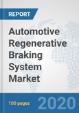 Automotive Regenerative Braking System Market: Global Industry Analysis, Trends, Market Size, and Forecasts up to 2025- Product Image