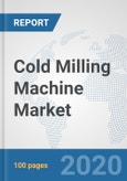 Cold Milling Machine Market: Global Industry Analysis, Trends, Market Size, and Forecasts up to 2026- Product Image