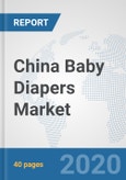 China Baby Diapers Market: Prospects, Trends Analysis, Market Size and Forecasts up to 2025- Product Image