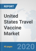 United States Travel Vaccine Market: Prospects, Trends Analysis, Market Size and Forecasts up to 2025- Product Image