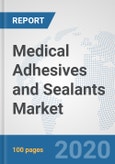 Medical Adhesives and Sealants Market: Global Industry Analysis, Trends, Market Size, and Forecasts up to 2026- Product Image
