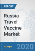 Russia Travel Vaccine Market: Prospects, Trends Analysis, Market Size and Forecasts up to 2025- Product Image