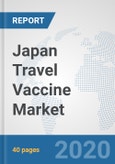 Japan Travel Vaccine Market: Prospects, Trends Analysis, Market Size and Forecasts up to 2025- Product Image