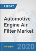 Automotive Engine Air Filter Market: Global Industry Analysis, Trends, Market Size, and Forecasts up to 2026- Product Image