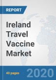 Ireland Travel Vaccine Market: Prospects, Trends Analysis, Market Size and Forecasts up to 2025- Product Image