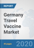 Germany Travel Vaccine Market: Prospects, Trends Analysis, Market Size and Forecasts up to 2025- Product Image