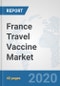 France Travel Vaccine Market: Prospects, Trends Analysis, Market Size and Forecasts up to 2025 - Product Thumbnail Image