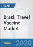 Brazil Travel Vaccine Market: Prospects, Trends Analysis, Market Size and Forecasts up to 2025- Product Image