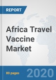 Africa Travel Vaccine Market: Prospects, Trends Analysis, Market Size and Forecasts up to 2025- Product Image