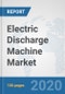 Electric Discharge Machine Market: Global Industry Analysis, Trends, Market Size, and Forecasts up to 2026 - Product Thumbnail Image