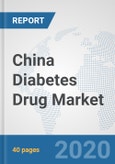 China Diabetes Drug Market: Prospects, Trends Analysis, Market Size and Forecasts up to 2025- Product Image